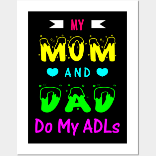 My Mom and Dad Do My ADLs Posters and Art